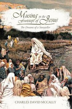 Paperback Musing in the Footsteps of Jesus: The Dreams of a Storyteller Book