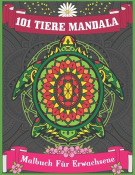 Paperback 101 Tiere Mandala Malbuch f?r Erwachsene: Tiere-Mandalas sind das neue Yoga. Zu Hause oder unterwegs, entspannen Sie sich und tanken Sie neue Energie [German] Book