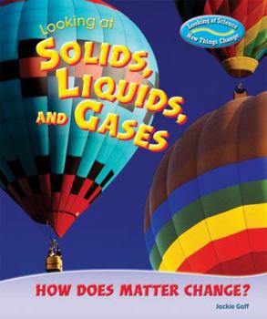 Library Binding Looking at Solids, Liquids, and Gases: How Does Matter Change? Book