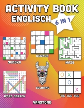 Activity Book Englisch: 6 in 1 - Word Search, Sudoku, Colouring, Mazes, KenKen & Tic Tac Toe (Vol. 1)