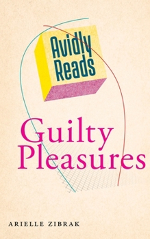 Avidly Reads Guilty Pleasures - Book  of the Avidly Reads