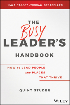 Hardcover The Busy Leader's Handbook: How to Lead People and Places That Thrive Book
