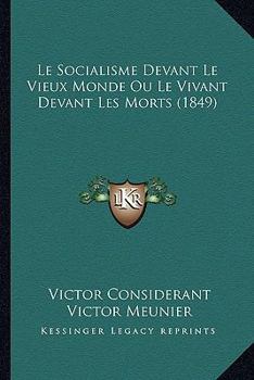 Paperback Le Socialisme Devant Le Vieux Monde Ou Le Vivant Devant Les Morts (1849) [French] Book