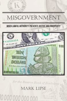 Paperback Misgovernment: When lawful authority prevents justice and prosperity Book