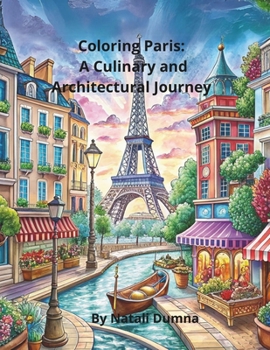 Paperback Coloring Paris: A Culinary and Architectural Journe Book