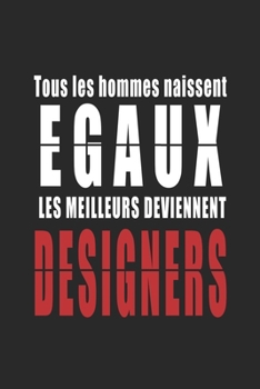 Tous Les Hommes naissent Egaux, Les Meilleurs deviennent Douaniers carnet de notes: Carnet de note pour les Douaniers cadeaux pour un ami, une amie, ... quelqu'un de la famille (French Edition)
