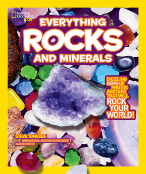 Everything Rocks and Minerals: Dazzling gems of photos and info that will rock your world - Book  of the National Geographic Kids Everything
