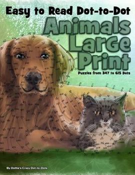 Paperback Easy to Read Dot-to-Dot Animals: Large Print Puzzles from 347 to 615 Dots Book