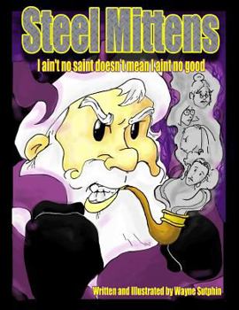 Paperback Steel Mittens: I ain't no saint doesn't mean I ain't no good Book