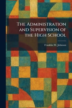 Paperback The Administration and Supervision of the High School Book