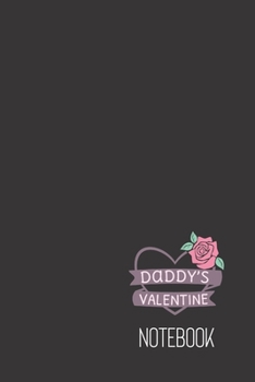 daddy's valentine: small lined Valentine Day Notebook / Travel Journal to write in (6'' x 9'') 120 pages