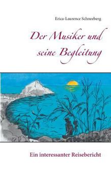 Paperback Der Musiker und seine Begleitung: Ein interessanter Reisebericht [German] Book