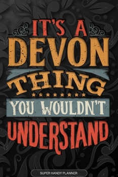 Paperback It's A Devon Thing You Wouldn't Understand: Devon Name Planner With Notebook Journal Calendar Personal Goals Password Manager & Much More, Perfect Gif Book
