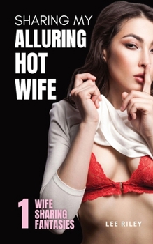 Paperback Sharing My Alluring Hot Wife: Wife Sharing Hotwife Erotica Collection Book