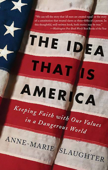 Paperback The Idea That Is America: Keeping Faith with Our Values in a Dangerous World Book