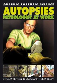 Autopsies: Pathologists at Work (Graphic Forensic Science)