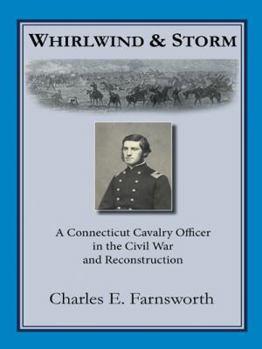 Paperback Whirlwind and Storm: A Connecticut Cavalry Officer in the Civil War and Reconstruction Book