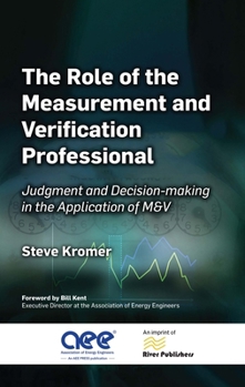 Hardcover The Role of the Measurement and Verification Professional: Judgment and Decision-making in the Application of M&V Book
