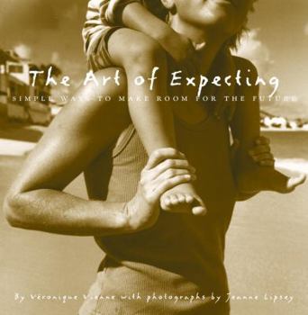 Hardcover The Art of Expecting: Simple Ways to Make Room for the Future Book