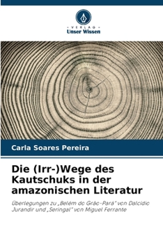 Paperback Die (Irr-)Wege des Kautschuks in der amazonischen Literatur [German] Book