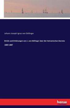 Paperback Briefe und Erklärungen von J. von Döllinger über die Vaticanischen Decrete 1869-1887 [German] Book