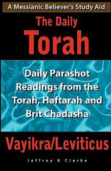 Paperback The Daily Torah - Vayikra/Leviticus: Daily Parashot Readings from the Torah, Haftarah and Brit Chadasha Book