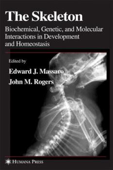 Hardcover The Skeleton: Biochemical, Genetic, and Molecular Interactions in Development and Homeostasis Book