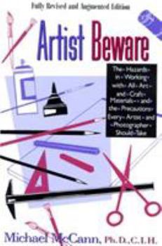 Paperback Artist Beware: The Hazards of Working with All Art and Craft Materials--And the Precautions Every Artist and Photographer Should Take Book