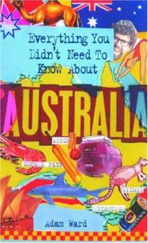 Paperback Everything You Didn't Need to Know about Australia Book