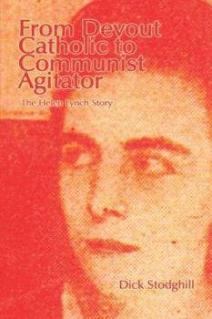 Paperback From Devout Catholic to Communist Agitator: The Helen Lynch Story Book