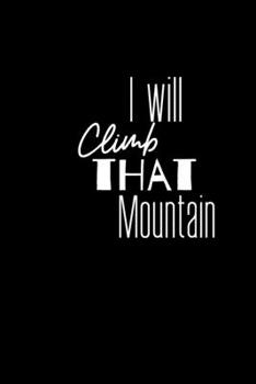 Paperback I will Climb that Mountain: New Year New Me -- New Year Resolution Journal / Notebook - 6X9 -- 100 Page Diary To Write Things in - Book