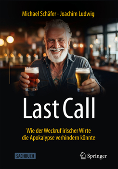 Hardcover Last Call: Wie Der Weckruf Irischer Wirte Die Apokalypse Verhindern Könnte [German] Book