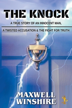 Paperback The Knock: A True Story of an Innocent Man, a Twisted Accusation and the Fight for Truth Book