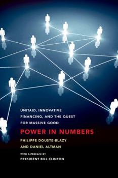 Paperback Power in Numbers: UNITAID, Innovative Financing, and the Quest for Massive Good Book