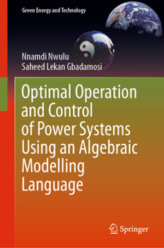 Hardcover Optimal Operation and Control of Power Systems Using an Algebraic Modelling Language Book