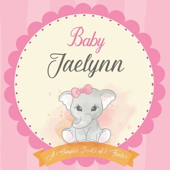 Baby Jaelynn A Simple Book of Firsts: First Year Baby Book a Perfect Keepsake Gift for All Your Precious First Year Memories