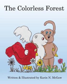 Paperback The Colorless Forest: Watch a forest with no color at all turn into a beautiful place Book