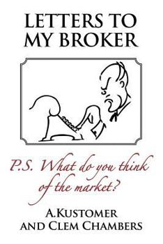 Paperback Letters to my Broker: P.S. What do you think of the Market Book