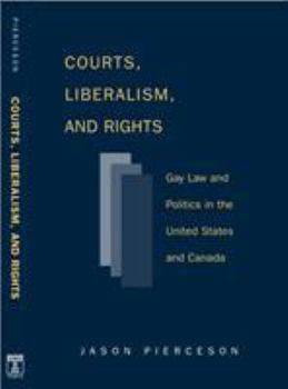 Paperback Courts Liberalism and Rights: Gay Law and Politics in the United States and Canada Book