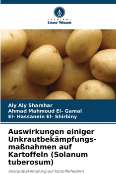 Auswirkungen einiger Unkrautbekämpfungs-maßnahmen auf Kartoffeln (Solanum tuberosum) (German Edition)
