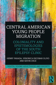 Paperback Central American Young People Migration: Coloniality and Epistemologies of the South Book