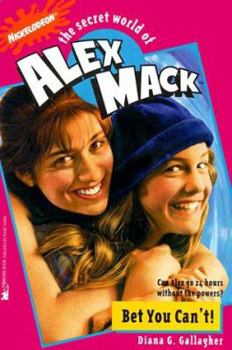 Bet You Can't! (The Secret World of Alex Max, No. 2) - Book #2 of the Secret World of Alex Mack