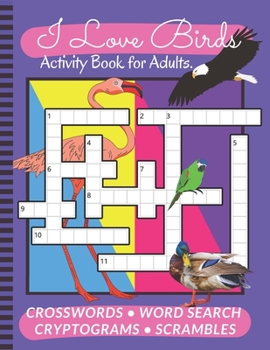 Paperback I Love Birds Activity Book for Adults: Crosswords - Word Search - Cryptograms - Scrambles Book