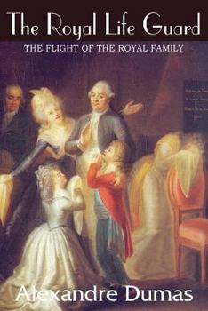 The Royal Life Guard: Or, the Flight of the Royal Family - Book #6 of the Marie Antoinette Romances