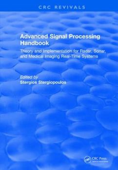 Hardcover Advanced Signal Processing Handbook: Theory and Implementation for Radar, Sonar, and Medical Imaging Real Time Systems Book