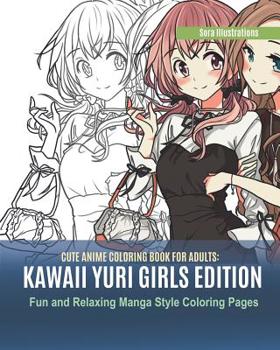 Paperback Cute Anime Coloring Book for Adults: Kawaii Yuri Girls Edition. Fun and Relaxing Manga Style Coloring Pages Book