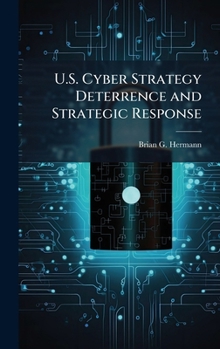 U.S. Cyber Strategy Deterrence and Strategic Response