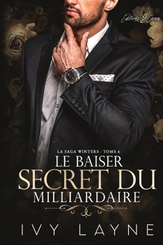 Le Baiser Secret du Milliardaire: Roman d'amour milliardaire (La Saga Winters) (French Edition)