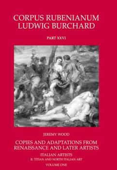 Hardcover Corpus Rubenianum Ludwig Burchard: Copies and Adaptations from Renaissance and Later Artists: Italian Masters. Titian and North Italian Art Book