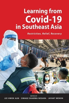 Learning from Covid-19 in Southeast Asia: Restriction, Relief, Recovery